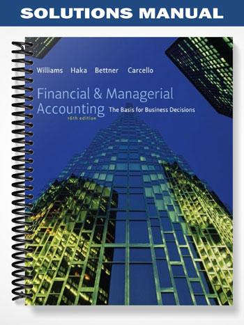 Solutions Manual for Financial and Managerial Accounting 16th Edition by Williams