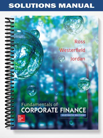 Solutions Manual for Fundamentals of Corporate Finance 11th Edition by Ross