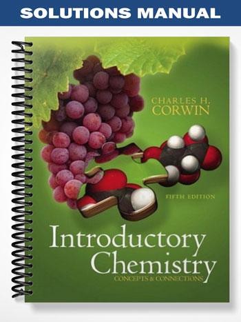 Solutions Manual for Introductory Chemistry Concepts & Connections 5th Edition by Corwin