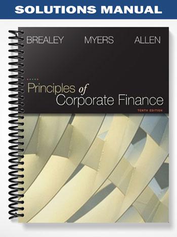 Solutions Manual for Principles of Corporate Finance 10th Edition by Brealey