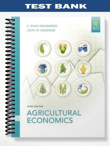 Test Bank for Agricultural Economics 3rd Edition by Drummond